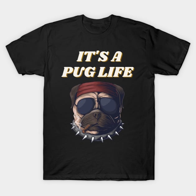 It's A Pug Life - Funny Thug Pug with Cigar and Sunglasses T-Shirt by FoxyChroma